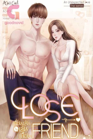 CLOSE FRIEND เพื่อนเล่นไม่เล่นเพื่อน